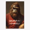 Bigfoot Believe in Yourself